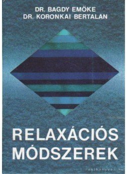 Dr. Bagdy Emőke, Koronkai Bertalan dr. - Relaxációs módszerek Dr. Bagdy Emőke, Koronkai Bertalan dr. - Relaxációs módszerek, Budapest 1978 antikvár könyv