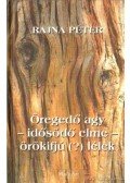 Rajna Péter - Öregedő agy - idősödő elme - örökifjú (?) lélek (aláírt)