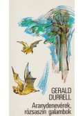 Gerald Durrell - Aranydenevérek, rózsaszín galambok