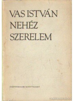 Vas István - Nehéz szerelem Vas István - Nehéz szerelem, Budapest 1972 antikvár könyv