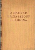 Somogyi Béla,Stumpf Károlyné,Z. Tábori Piroska - A magyar háziasszony lexikona