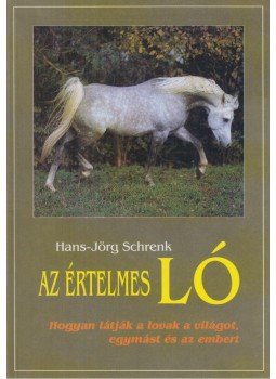 Schrenk, Hans-Jörg - Az értelmes ló Schrenk, Hans-Jörg - Az értelmes ló, Budapest 1997 antikvár könyv
