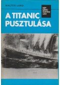 Walter Lord - A Titanic pusztulása