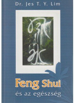 Jes T. Y. Lim - Feng Shui és az egészség Jes T. Y. Lim - Feng Shui és az egészség, Budapest 2000 antikvár könyv