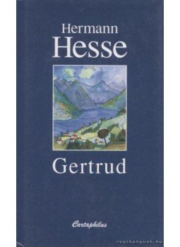 Hermann Hesse - Gertrud Hermann Hesse - Gertrud, Budapest 1998 antikvár könyv