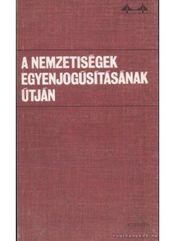 Demeter János, Joó Rudolf - A nemzetiségek egyenjogúsításának útján Demeter János, Joó Rudolf - A nemzetiségek egyenjogúsításának útján, 1983 antikvár könyv