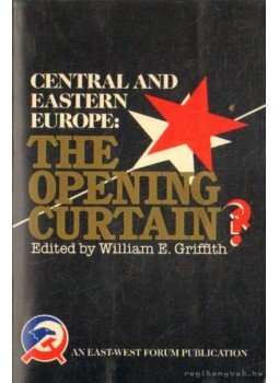 Griffith, William E. - Central and eastern Europe: The Opening Curtain? Griffith, William E. - Central and eastern Europe: The Opening Curtain?, Boulder, Colorado 1989 antikvár könyv