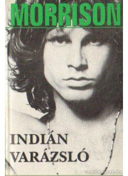Morrison, Jim - Indián varázsló Morrison, Jim - Indián varázsló, 0 antikvár könyv