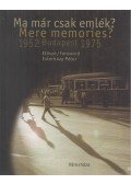 Gera Mihály - Ma már csak emlék? / Mere Memories?