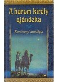 Hunyadi Csaba Zsolt - A három király ajándéka