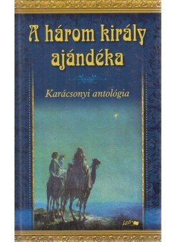 Hunyadi Csaba Zsolt - A három király ajándéka Hunyadi Csaba Zsolt - A három király ajándéka, Szeged 2010 antikvár könyv