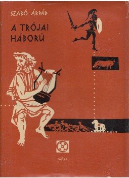 Szabó Árpád - A trójai háború Szabó Árpád - A trójai háború, Budapest 1962 antikvár könyv