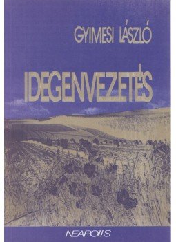 Gyimesi László - Idegenvezetés (Dedikált) Gyimesi László - Idegenvezetés (Dedikált), 1993 antikvár könyv