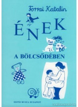Forrai Katalin - Ének a bölcsődében Forrai Katalin - Ének a bölcsődében, Budapest 1986 antikvár könyv