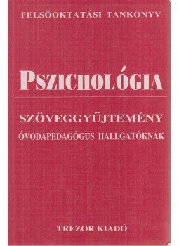 B. Lakatos Margit, Serfőző Mónika - Pszichológia szöveggyűjtemény óvodapedagógus hallgatóknak B. Lakatos Margit, Serfőző Mónika - Pszichológia szöveggyűjtemény óvodapedagógus hallgatóknak, Budapest 1999 antikvár könyv
