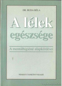 Dr. Buda Béla - A lélek egészsége Dr. Buda Béla - A lélek egészsége, 2003 antikvár könyv