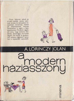 Á. Lőrinczy Jolán - A modern háziasszony Á. Lőrinczy Jolán - A modern háziasszony, Bukarest 1967 antikvár könyv