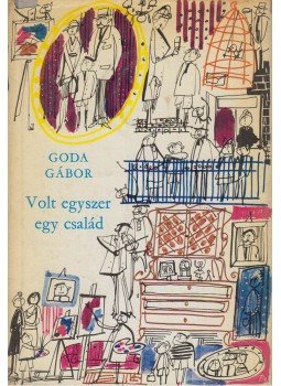 Goda Gábor - Volt egyszer egy család Goda Gábor - Volt egyszer egy család, Budapest 1971 antikvár könyv