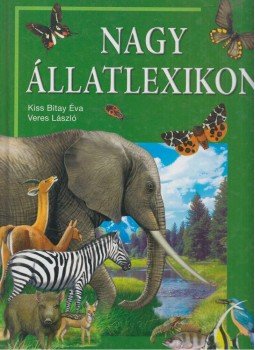Veres László, Kiss Bitay Éva - Nagy állatlexikon Veres László, Kiss Bitay Éva - Nagy állatlexikon, Kisújszállás 2005 antikvár könyv