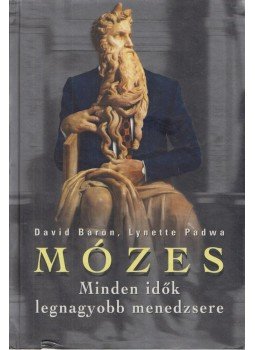 Baron, David, Padwa, Lynette - Mózes a menedzsmentről, Nyíregyháza 2000 antikvár könyv
