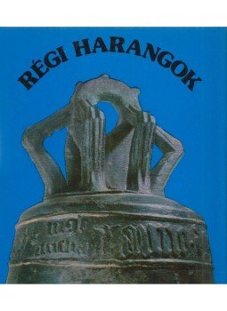 Patay Pál - Régi harangok Patay Pál - Régi harangok, Budapest 1977 antikvár könyv