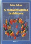 Orbán Péter - A családfelállítás tankönyve