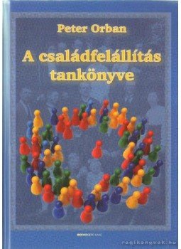 Orbán Péter - A családfelállítás tankönyve Orbán Péter - A családfelállítás tankönyve, Budapest 2007 antikvár könyv