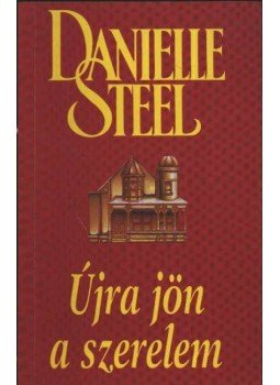 Danielle Steel - Újra jön a szerelem Danielle Steel - Újra jön a szerelem, Budapest 1998 antikvár könyv