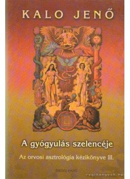 Kalo Jenő - A gyógyulás szelencéje III. Kalo Jenő - A gyógyulás szelencéje III., Budapest 2004 antikvár könyv