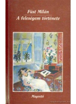 Füst Milán - A feleségem története Füst Milán - A feleségem története, Budapest 1993 antikvár könyv