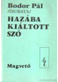 Bodor Pál - Hazába kiáltott szó