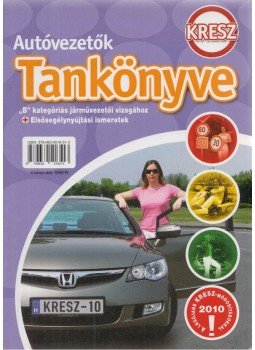 Keller Ervin, Duka Gyula, Kiss István, Virágh Sándor, Samu Kata - Autóvezetők tankönyve Keller Ervin, Duka Gyula, Kiss István, Virágh Sándor, Samu Kata - Autóvezetők tankönyve, Budaörs 2010 antikvár könyv