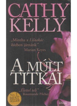 Kelly, Cathy - A múlt titkai Kelly, Cathy - A múlt titkai, Budapest 2008 antikvár könyv