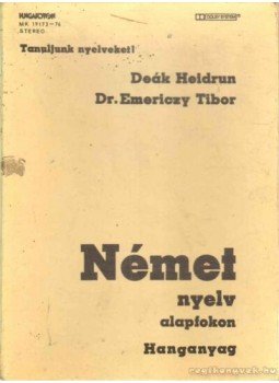 Deák Heidrun, Dr. Emericzy Tibor - Német nyelv alapfokon (hanganyag) Deák Heidrun, Dr. Emericzy Tibor - Német nyelv alapfokon (hanganyag), Budapest 1983 antikvár könyv