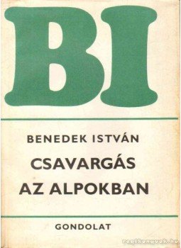 Benedek István - Csavargás az Alpokban Benedek István - Csavargás az Alpokban, Budapest 1982 antikvár könyv