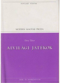 Déry Tibor - Alvilági játékok Déry Tibor - Alvilági játékok, Budapest 1995 antikvár könyv