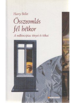 Bellet, Harry - Összeomlás fél hétkor Bellet, Harry - Összeomlás fél hétkor, Budapest 2003 antikvár könyv