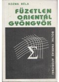 Kozma Béla - Füzetlen orientál gyöngyök