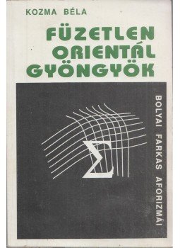 Kozma Béla - Füzetlen orientál gyöngyök Kozma Béla - Füzetlen orientál gyöngyök, Marosvásárhely 1994 antikvár könyv