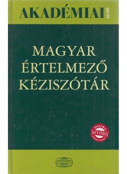 Juhász József, Kovalovszky Miklós, O. Nagy Gábor, Szőke István - Magyar értelmező kéziszótár Juhász József, Kovalovszky Miklós, O. Nagy Gábor, Szőke István - Magyar értelmező kéziszótár, 2003 antikvár könyv
