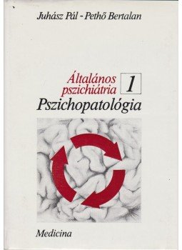 Juhász Pál, Pethő Bertalan - Általános pszichiátria I-II. Juhász Pál, Pethő Bertalan - Általános pszichiátria I-II., Budapest 1983 antikvár könyv