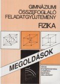 Balogh Vilmos Szilárd,Radnóti Katalin - Gimnáziumi összefoglaló feladatgyűjtemény, fizika - Megoldások