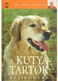Bruce Fogle - A kutyatartók kézikönyve