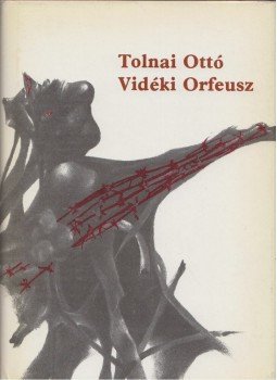 Tolnai Ottó - Vidéki Orfeusz Tolnai Ottó - Vidéki Orfeusz, Budapest 1983 antikvár könyv