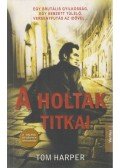 TOM HARPER - A holtak titkai