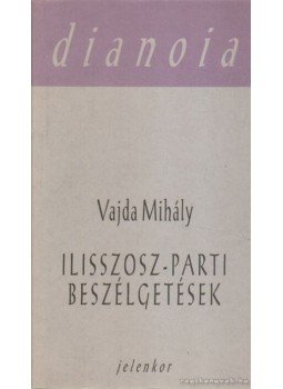Vajda Mihály - Ilisszosz-parti beszélgetések Vajda Mihály - Ilisszosz-parti beszélgetések, 2001 antikvár könyv