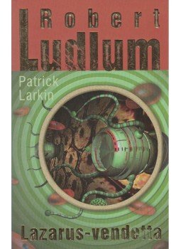 Larkin, Patrick, Robert Ludlum - Lazarus-vendetta Larkin, Patrick, Robert Ludlum - Lazarus-vendetta, Budapest 2008 antikvár könyv