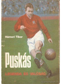 Hámori Tibor - Puskás - Legenda és valóság (Aláírt) Hámori Tibor - Puskás - Legenda és valóság (Aláírt), 1982 antikvár könyv