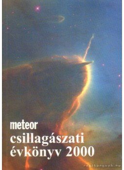 Benkő József, Holl András (szerk.), Mizser Attila, Taracsák Gábor - Meteor csillagászati évkönyv 2000 Benkő József, Holl András (szerk.), Mizser Attila, Taracsák Gábor - Meteor csillagászati évkönyv 2000, Budapest 1999 antikvár könyv