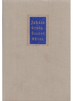 - Juhász Gyula összes művei 9. kötet - Juhász Gyula összes művei 9. kötet, Budapest 1981 antikvár könyv